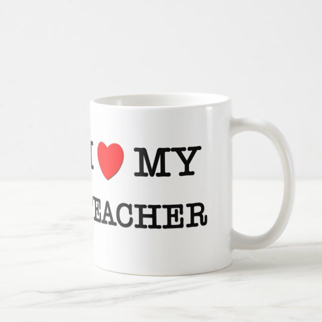 I Love My TEACHER Coffee Mug (Right)