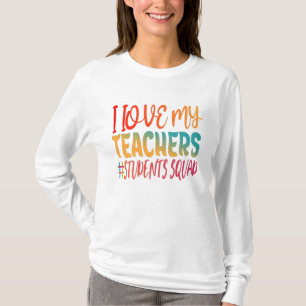 I LOVE MY TEACHERS. T-Shirt