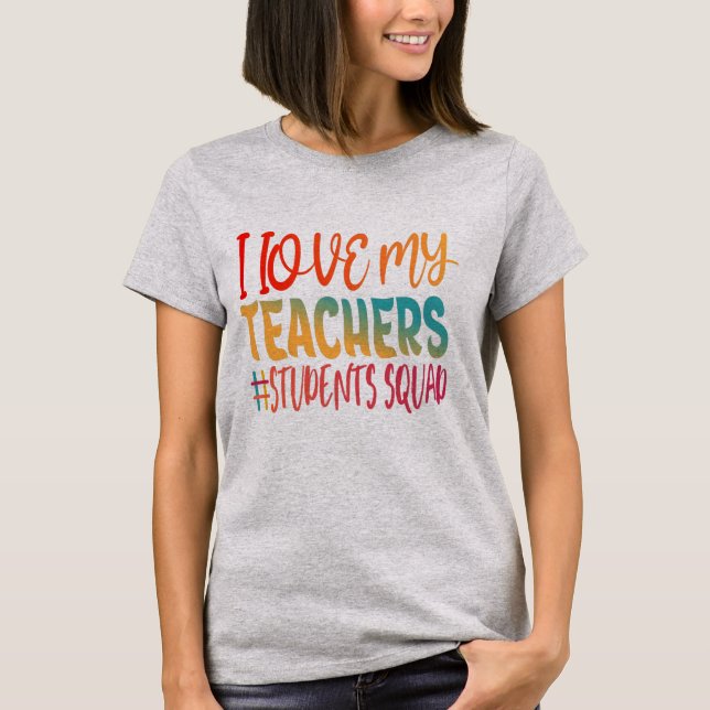I LOVE MY TEACHERS. T-Shirt (Front)