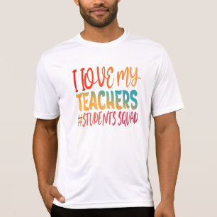 I LOVE MY TEACHERS. T-Shirt