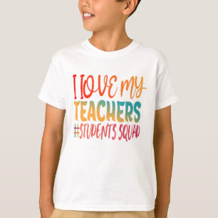 I LOVE MY TEACHERS. T-Shirt