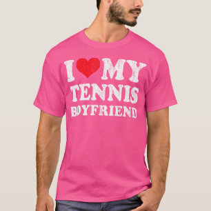 I Love My Tennis Boyfriend Funny Girlfriend Valent T-Shirt