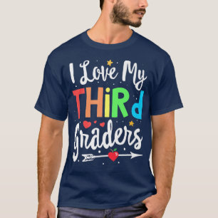 I Love My Third Graders 3rd Grade Teacher Back to T-Shirt