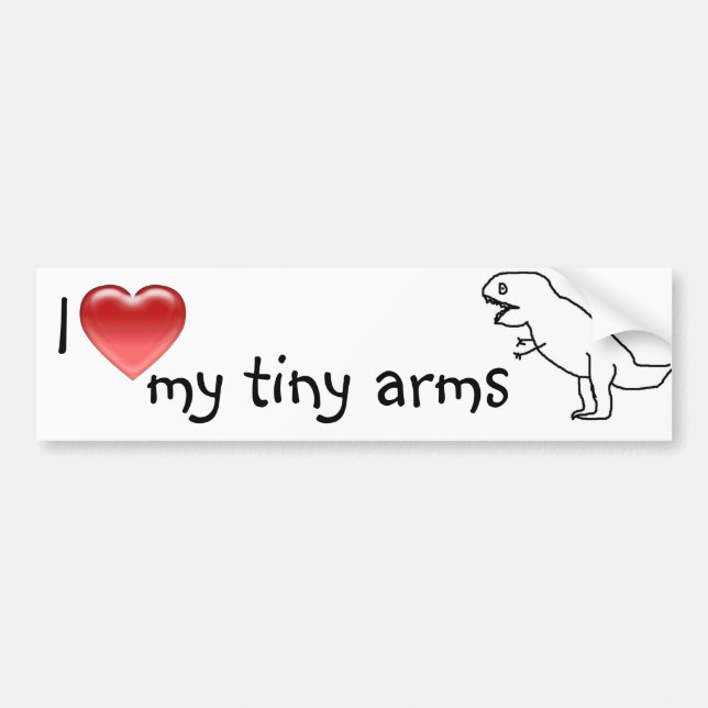 I love my tiny arms/T-REX Bumper Sticker (Front)