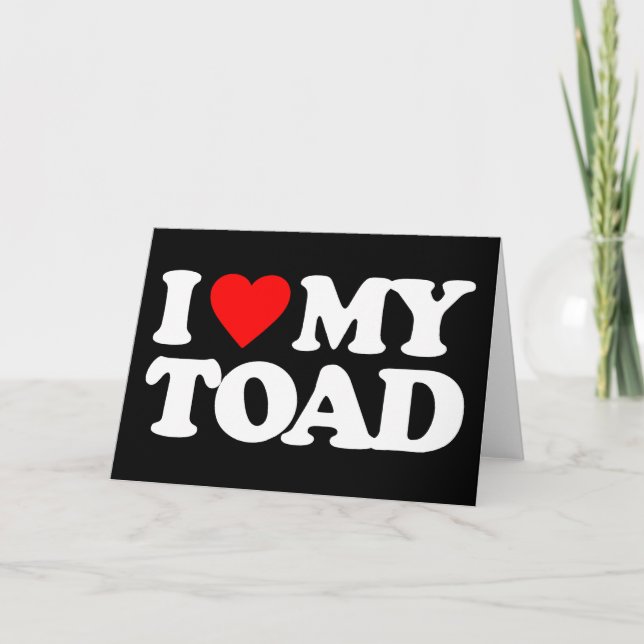 I LOVE MY TOAD CARD (Front)