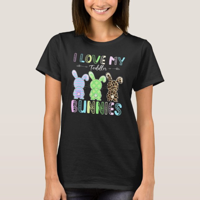 I Love My Toddler Bunnies Teacher Leopard Easter B T-Shirt (Front)