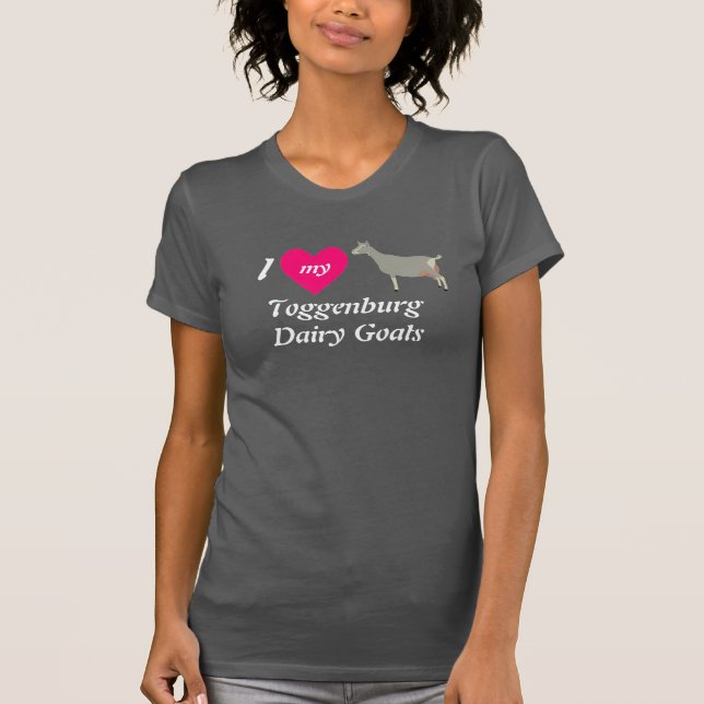 I Love My Toggenburg Dairy Goats T-Shirt (Front)