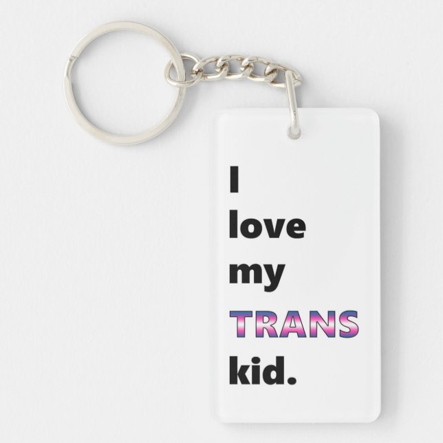 I love my TRANS kid - keychain (Front)