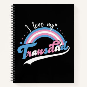 I Love My Transdad LGBTQ Transgender Notebook