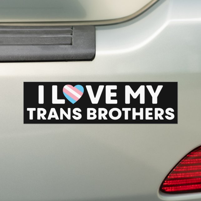I Love My Transgender Brothers LGBT Trans Rights Bumper Sticker (On Car)