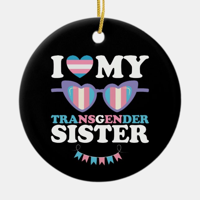 I Love My Transgender Sister Family Trans LGBTQ Ceramic Tree Decoration (Front)