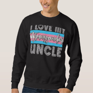 I Love My Transgender Uncle Trans Pride Equality Sweatshirt