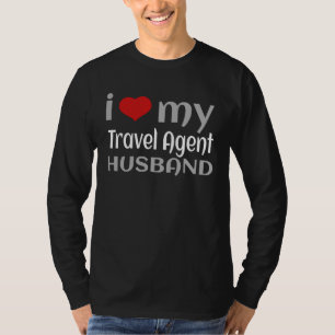 I Love My Travel Agent Husband Happy Travel Tour T-Shirt