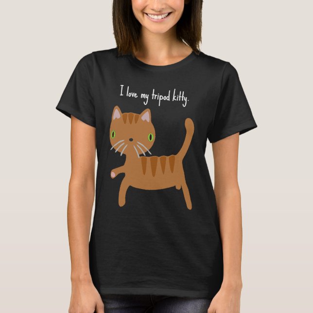 I love my Tripod Kitty  three legged cat pride T-Shirt (Front)