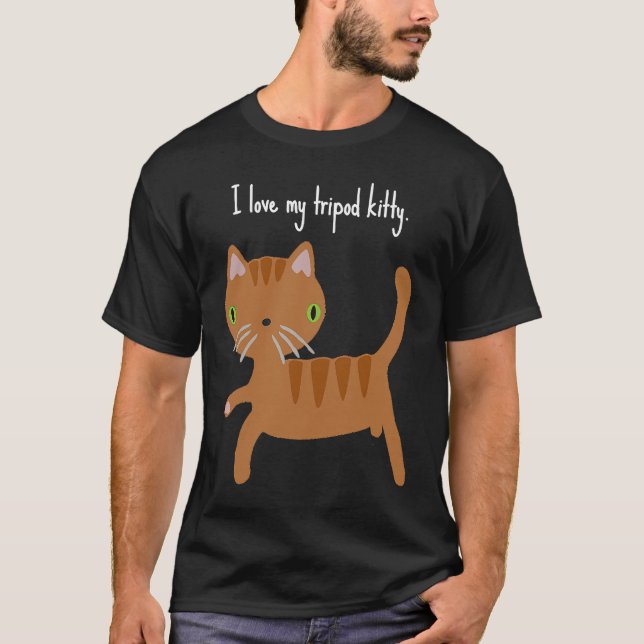 I love my Tripod Kitty  three legged cat pride T-Shirt (Front)