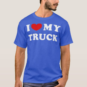 I Love My Truck, I Heart My Truck T-Shirt