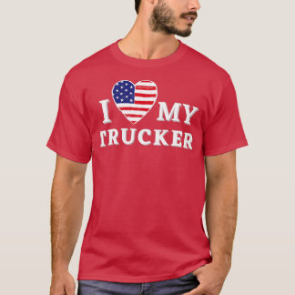 I Love My Trucker 1 T-Shirt