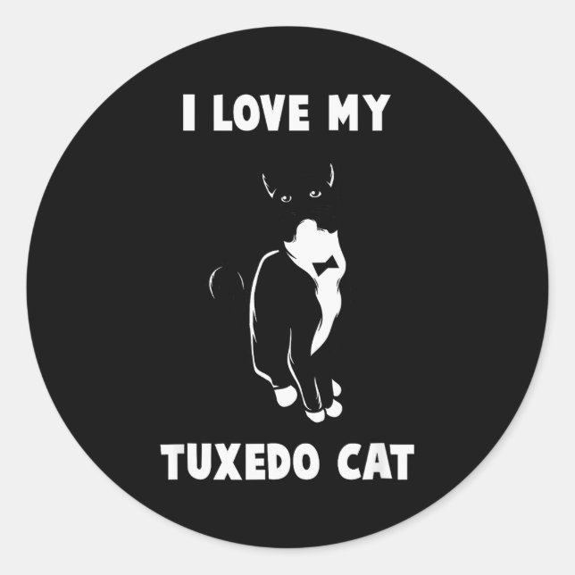 I Love My Tuxedo Cat T Shirt _ Cat Lover T Shirt  Classic Round Sticker (Front)