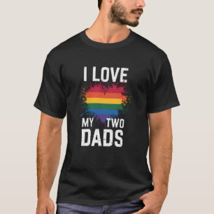 I Love My Two Dads Lesbian LGBT Pride Rainbow Gift T-Shirt