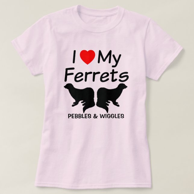 I Love My TWO Ferrets T-Shirt (Design Front)