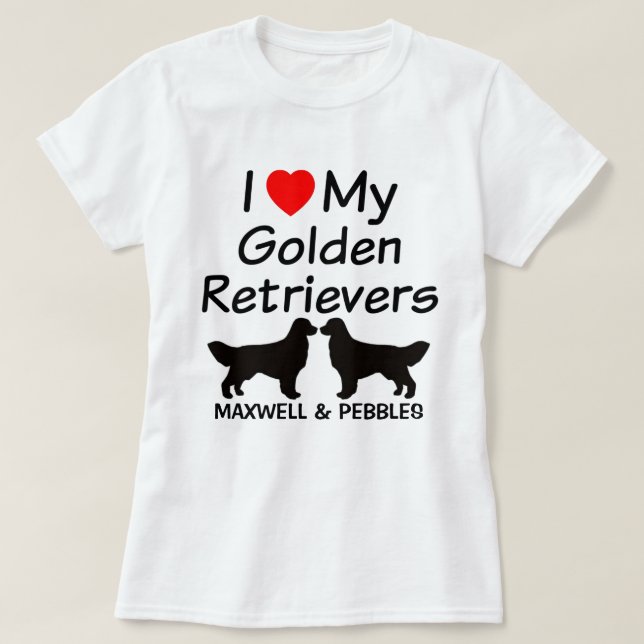 I Love My TWO Golden Retrievers T-Shirt (Design Front)