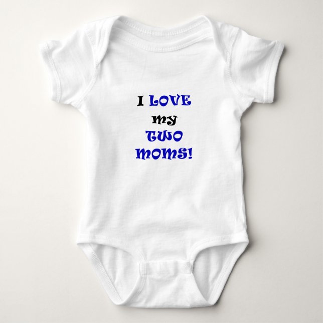 I Love my Two Moms Baby Bodysuit (Front)