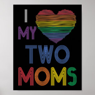 I Love My Two Moms LGBT Gay Lesbian Rainbow Heart Poster