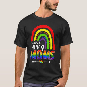 I Love My Two Moms Pride Lgbt Flag Gay Rainbow Mot T-Shirt