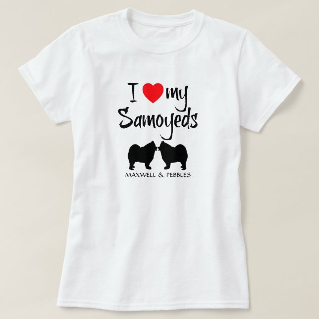 I Love My Two Samoyed Dogs T-Shirt (Design Front)