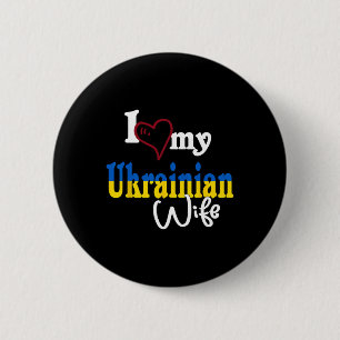 I Love My Ukrainian Wife Artistic Design Ukraine 6 Cm Round Badge