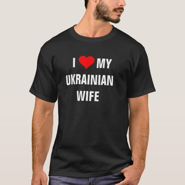 "I Love my Ukrainian wife" T-Shirt (Front)