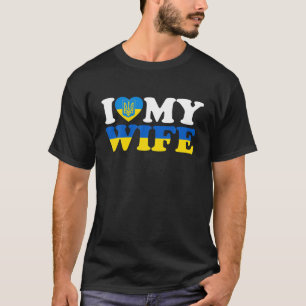 I Love My Ukrainian Wife Ukraine Heart Flag T-Shirt