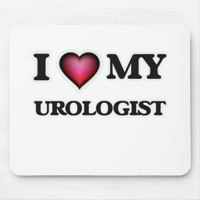 I love my Urologist Mouse Pad (Front)