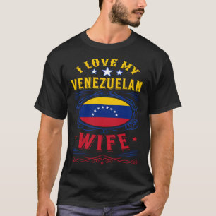 I love my Venezuelan wife T-Shirt