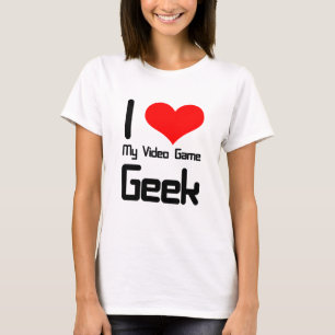 I love my video game geek T-Shirt