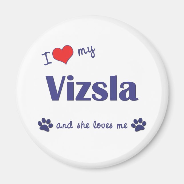 I Love My Vizsla (Female Dog) Magnet (Front)