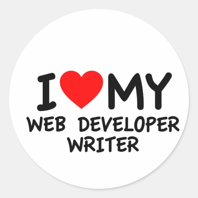 I love my Web Developer Writer Classic Round Sticker (Front)