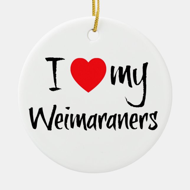 I Love My Weimaraners Ceramic Tree Decoration (Front)