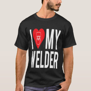 I Love My Welder Cute Welding Mum Girlfriend Wife T-Shirt