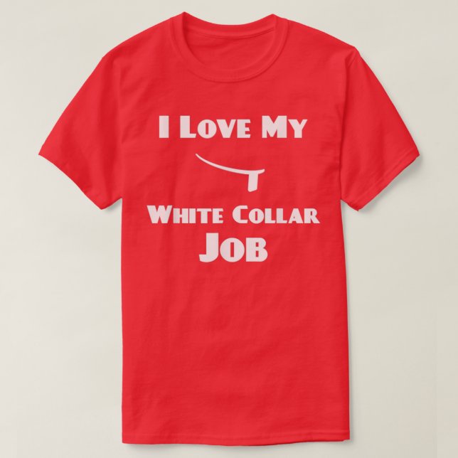 I Love My White Collar Job Priest Ordination Gift  T-Shirt (Design Front)