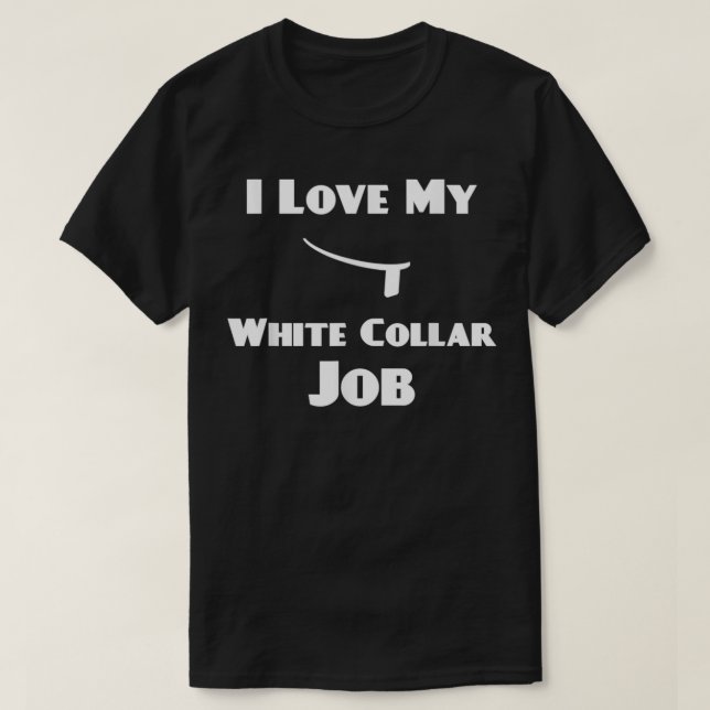 I Love My White Collar Job Priest Ordination Gift T-Shirt (Design Front)