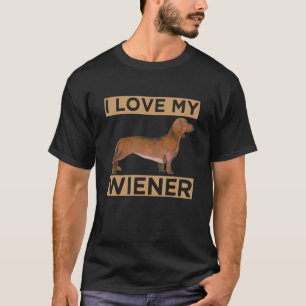 I Love My Wiener Funny Dachshund Weiner Dog Gifts  T-Shirt