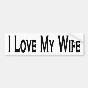 I Love My Wife Bumper Sticker