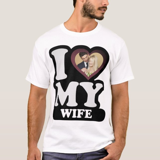 I Love My Wife fog - Custom Photo Personalised T-Shirt (Front)