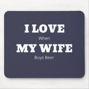 I LOVE My WIFE Funny Beer Lover Joke Mouse Pad