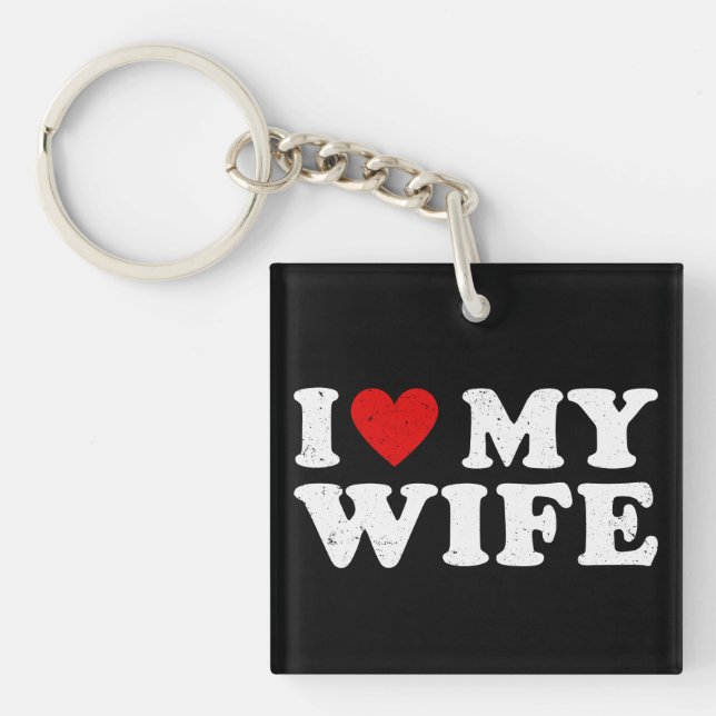 I Love My Wife Funny Retro Distressed Husband Gift Key Ring (Front)