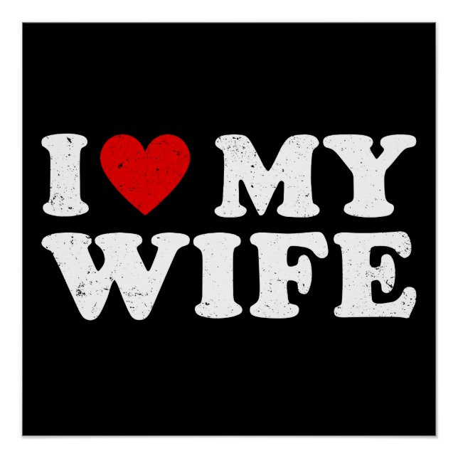 I Love My Wife Funny Retro Distressed Husband Gift Poster (Front)