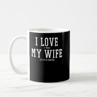 I love my wife Going Hunting T-shirt Funny Coffee Mug