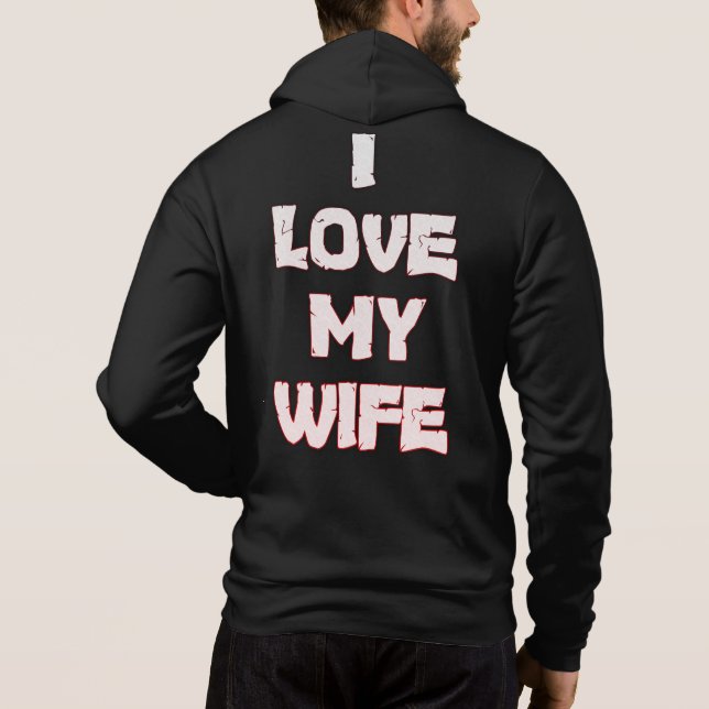 I Love My Wife Hoodie (Back)