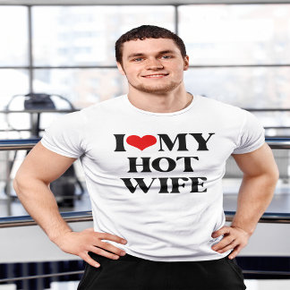 I love My Wife | I Love My Hot Wife T-Shirt